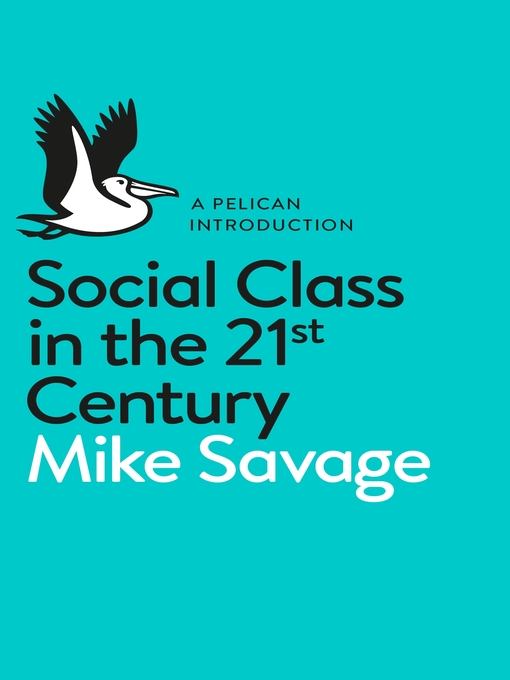 Title details for Social Class in the 21st Century by Mike Savage - Available